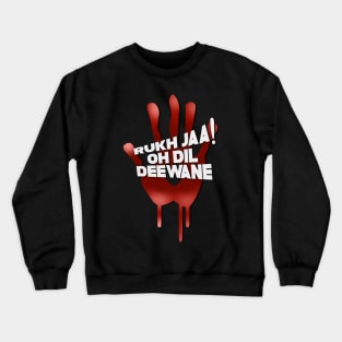 Rukh ja oh dil deewane Crewneck Sweatshirt